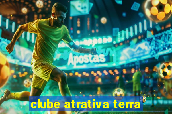 clube atrativa terra